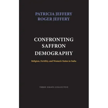 Confronting Saffron Demography: Religion, Fertility, and Women's Status in India