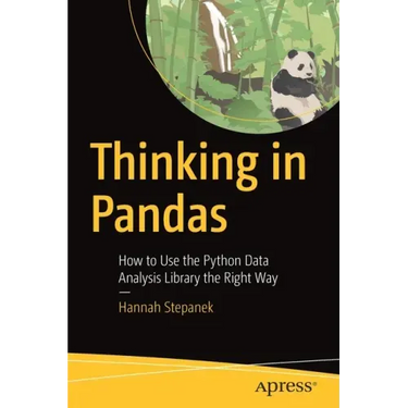 Thinking in Pandas: How to Use the Python Data Analysis Library the Right Way