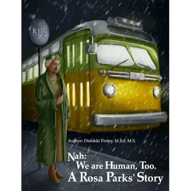Nah: We Are Human, Too.: A Rosa Parks' Story