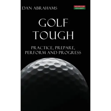 Golf Tough: Practice, Prepare, Perform and Progress