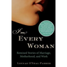 I'm Every Woman: Remixed Stories of Marriage, Motherhood, and Work