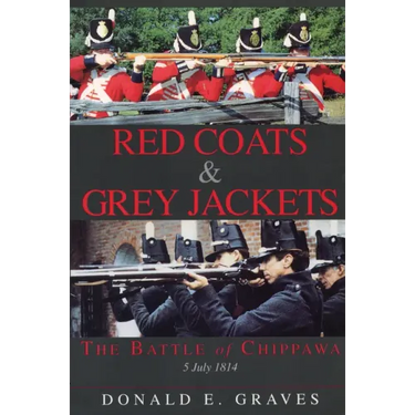 Red Coats & Grey Jackets: The Battle of Chippawa, 5 July 1814