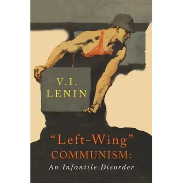 Left-Wing Communism: An Infantile Disorder