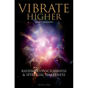 Vibrate Higher, Daily Reading, Raising Your Consciousness & Sріrіtuаl Awаrеnеѕѕ: The Complete Vi