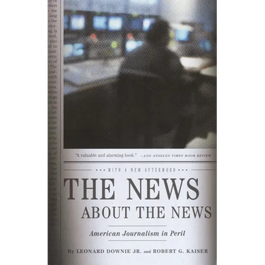 The News about the News: American Journalism in Peril