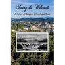 Saving the Willamette: A History of Oregon's Heartland River