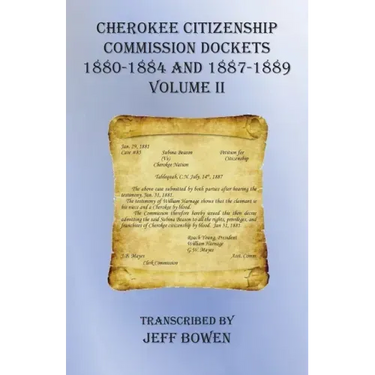 Cherokee Citizenship Commission Dockets Volume II: 1880-1884 and 1887-1889