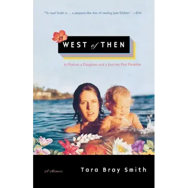 West of Then: A Mother, a Daughter, and a Journey Past Paradise