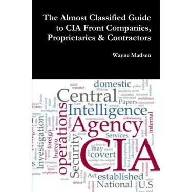 The Almost Classified Guide to CIA Front Companies, Proprietaries & Contractors
