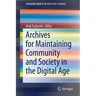 Archives for Maintaining Community and Society in the Digital Age