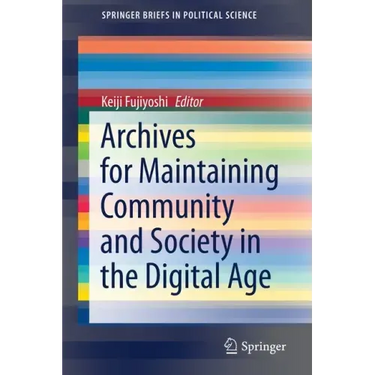 Archives for Maintaining Community and Society in the Digital Age