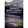 Charlotte Motor Speedway History:: From Granite to Gold