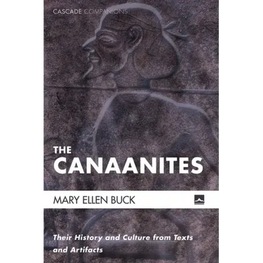 The Canaanites: Their History and Culture from Texts and Artifacts