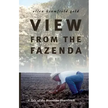 View from the Fazenda: A Tale of the Brazilian Heartlands