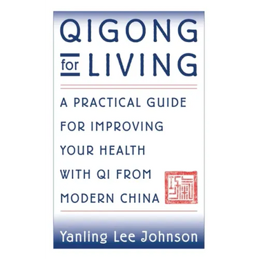 Qigong for Living: A Practical Guide to Improving Your Health with Qi from Modern China