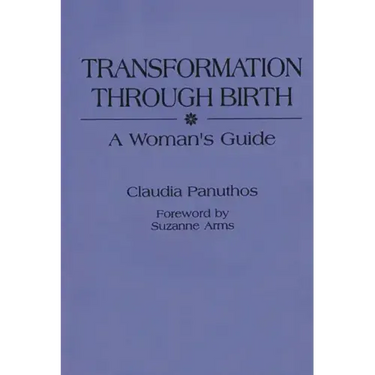 Transformation Through Birth: A Woman's Guide