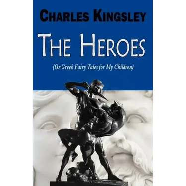 The Heroes (or Greek Fairy Tales for My Children)