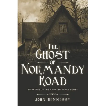 The Ghost of Normandy Road: Haunted Minds Series Book One (A Supernatural Ghost Thriller)