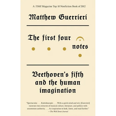 The First Four Notes: Beethoven's Fifth and the Human Imagination