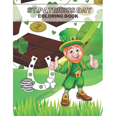 St Patrick's Day Coloring Book: The Lucky Green Irish Holidays For Kids