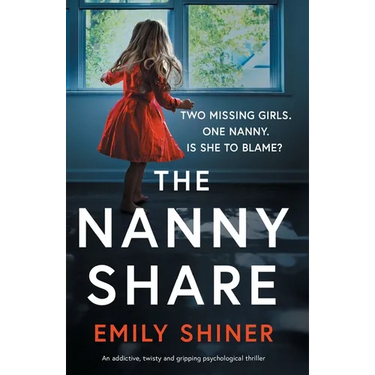 The Nanny Share: An addictive, twisty and gripping psychological thriller