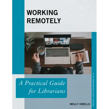 Working Remotely: A Practical Guide for Librarians