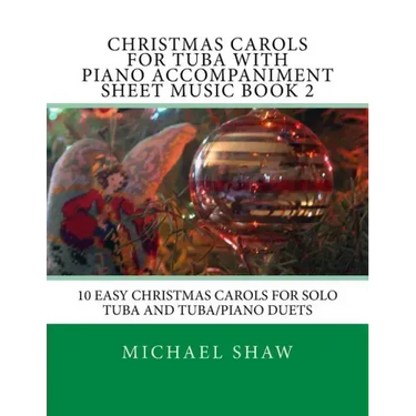 Christmas Carols For Tuba With Piano Accompaniment Sheet Music Book 2: 10 Easy Christmas Carols For Solo Tuba And Tuba/Piano Duets