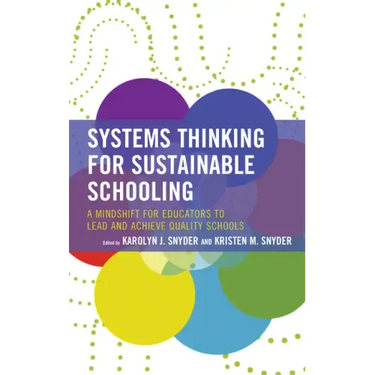 Systems Thinking for Sustainable Schooling: A Mindshift for Educators to Lead and Achieve Quality Schools