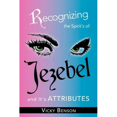 Recognizing the Spirit's of Jezebel and It's Attributes