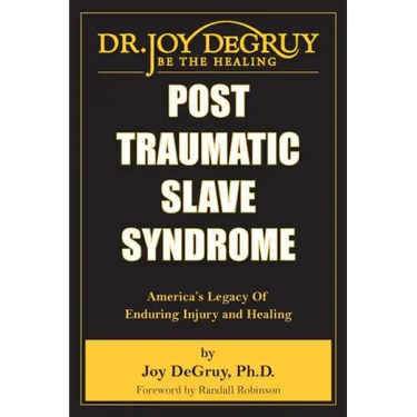 Post Traumatic Slave Syndrome: America's Legacy of Enduring Injury and Healing