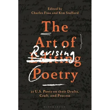The Art of Revising Poetry: 21 U.S. Poets on their Drafts, Craft, and Process