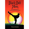 Black Belt Mom: The Challenges of a Family Martial Arts Journey