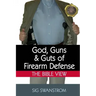 God, Guns, and Guts of Firearm Defense: The Bible View