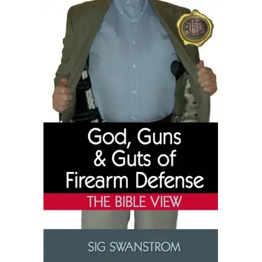 God, Guns, and Guts of Firearm Defense: The Bible View