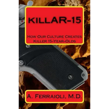 killAR-15: How Our Culture Creates Killer 15-Year-Olds