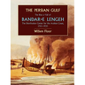 The Persian Gulf: The Rise and Fall of Bandar-E Lengeh, the Distribution Center for the Arabian Coast, 1750-1930