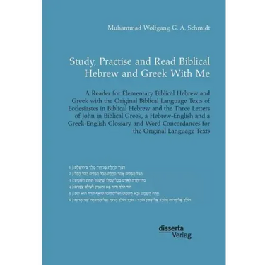 Study, Practise and Read Biblical Hebrew and Greek With Me. A Reader for Elementary Biblical Hebrew and Greek with the Original Biblical Language Text