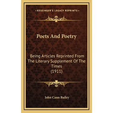 Poets And Poetry: Being Articles Reprinted From The Literary Supplement Of The Times (1911)