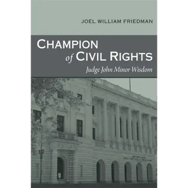 Champion of Civil Rights: Judge John Minor Wisdom