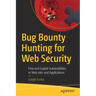 Bug Bounty Hunting for Web Security: Find and Exploit Vulnerabilities in Web Sites and Applications