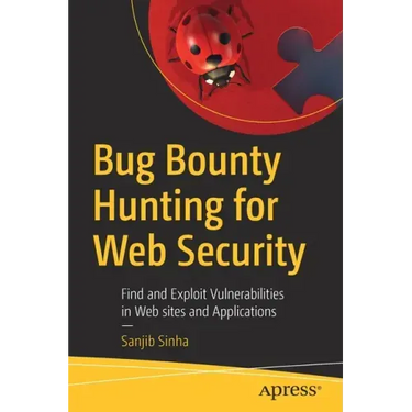 Bug Bounty Hunting for Web Security: Find and Exploit Vulnerabilities in Web Sites and Applications