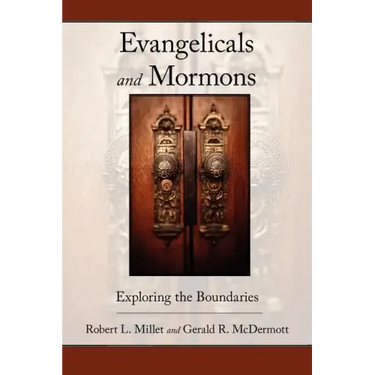 Evangelicals and Mormons: Exploring the Boundaries