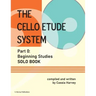The Cello Etude System, Part 0; Beginning Studies, Solo Book