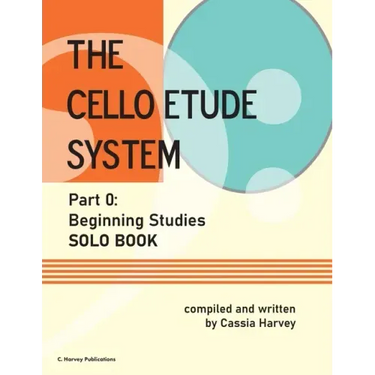 The Cello Etude System, Part 0; Beginning Studies, Solo Book