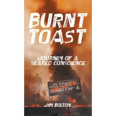 Burnt Toast: Journey of a Seared Conscience