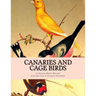 Canaries and Cage Birds: Canaries Book 1