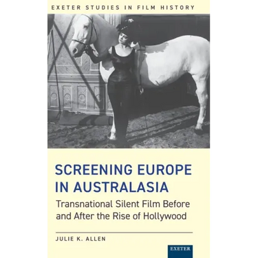 Screening Europe in Australasia: Transnational Silent Film Before and After the Rise of Hollywood