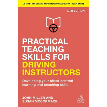 Practical Teaching Skills for Driving Instructors: Developing Your Client-Centred Learning and Coaching Skills
