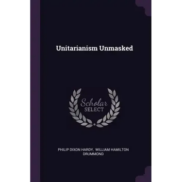 Unitarianism Unmasked