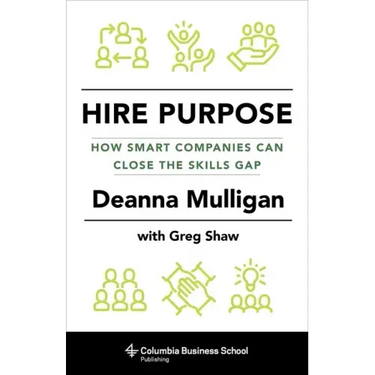 Hire Purpose: How Smart Companies Can Close the Skills Gap
